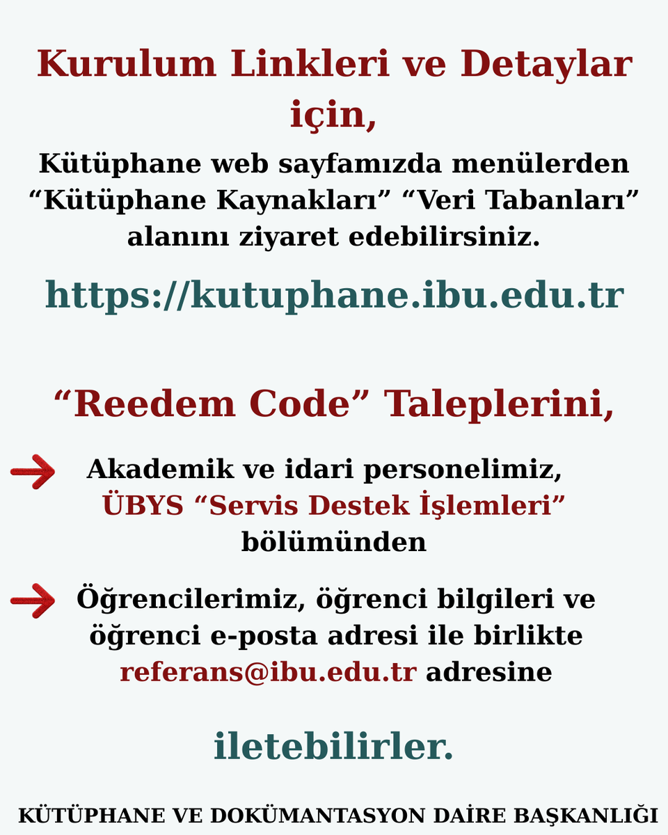 Reedem Code Taleplerini,
-Akademik ve idari personelimiz ÜBYS “Servis Destek İşlemleri” bölümünden;
-Öğrencilerimiz, öğrenci bilgileri ve öğrenci e-posta adresi ile birlikte referans@ibu.edu.tr adresine iletebilirler. 
kutuphane.ibu.edu.tr

#baibukutuphane #baibu #ibuajanda
