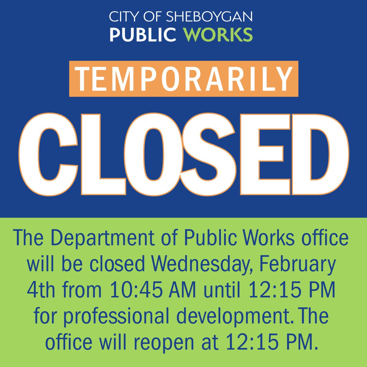 SheboyganDPW's tweet photo. 🔵🟠🟢 The Department of Public Works office will be closed for business on Wednesday, February 4, 2026, from 10:45 AM until 12:15 PM for professional development. The office will re-open at 12:15 PM. https://t.co/Q5n9ERvth0