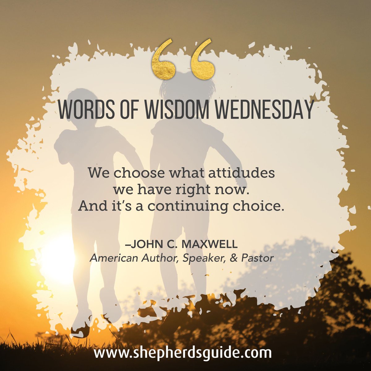 ShepherdsGuide's tweet photo. WORDS OF WISDOM WEDNESDAY–
We choose what attitudes we have right now.
And it’s a continuing choice.
–JOHN C. MAXWELL
American Author, Speaker, &amp; Pastor
#WordsOfWisdomWednesday #ShepherdsGuide
#ChristianBusinessDirectory #YourChristianConnection https://t.co/MHj1joWADM