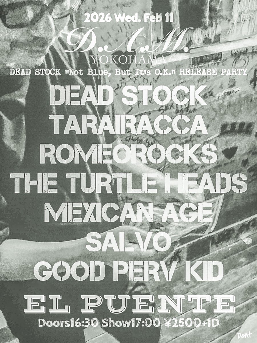 来週！

2026年2月11日(水・祝)
西横浜EL PUENTE

『D.A.M. 〜DEAD STOCK "Not Blue, But It's O.K." RELEASE PARTY〜』

DEAD STOCK
TARAIRACCA
ROMEOROCKS
THE TURTLE HEADS
MEXICAN AGE
GOOD PERV KID
SALVO

SHOP>DENT

OPEN/16:30
SHOW/17:00

よろしくお願いします！！