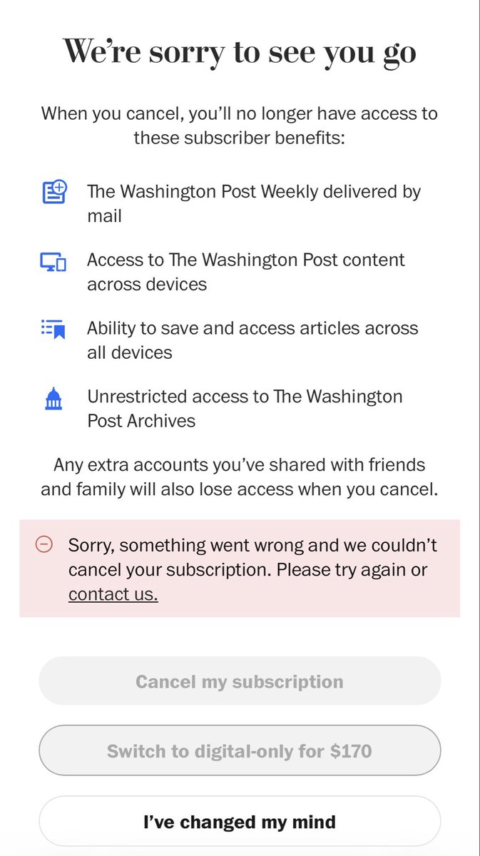 stephenppierce's tweet photo. @washingtonpost why can’t I cancel my subscription after all of today’s moronic cuts? Kept my subscription to help #savethepost these last few years but enough is enough. Seems to be the only option is to “change my mind,” when I try to cancel and trust me I won’t. https://t.co/reI9v1Ll7M