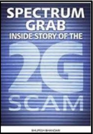 Book Name: Spectrum Grab: Inside Story of the 2G Scam – Bhupesh Bhandari

"The 2G scam was a deliberate policy that favored a handful at the expense of public interest, enabling a spectrum grab worth billions."
A damning exposé of UPA-era cronyism and losses.

“2G घोटाला केवल