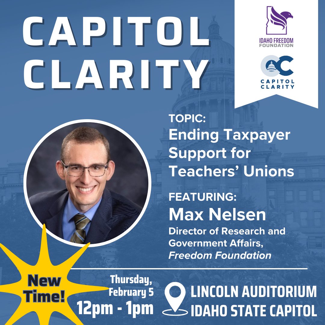 idahofreedom's tweet photo. Capitol Clarity is going back to its noon lunch hour time! Join us this Thursday, Feb 5, to hear Max Nelsen from @FreedomFdtn discuss Ending Taxpayer Support for Teachers' Unions. https://t.co/D6FcKOhMJe