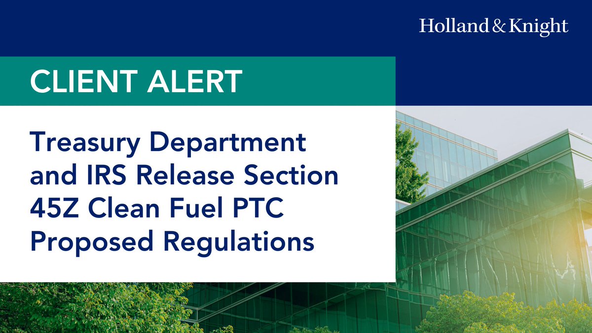 Holland_Knight's tweet image. The #Treasury Department and #IRS recently released proposed regulations related to the production #taxcredit for #cleanfuels. The proposal provides clarity on qualified sales, anti-abuse rules and more. Read our latest #energytax alert for a closer look at the regulations and