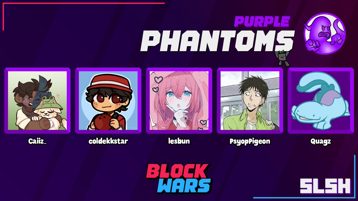 🧊 Announcing the Purple Phantoms for Block Wars: Slush Showdown! 🧊

<a href="/oCaiiz/">Caiiz</a> 
<a href="/chillddekstar/">colddekstar</a> 
<a href="/lesbvnn/">kelsey</a> 
<a href="/PsyopP80781/">PsyopPigeon</a> 
<a href="/quagz_uwu/">quag</a> 

Watch them play on February 22th at 3:00 PM EST!