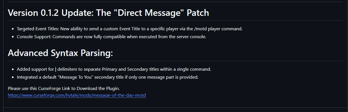 HyTale Plugin Update - Message of the Day - MOTD
Direct Message - v0.1.2

Added in ability to send direct messages over the Event Title.
How to use: /motd player
#HytaleModding #Hytale
curseforge.com/hytale/mods/me…