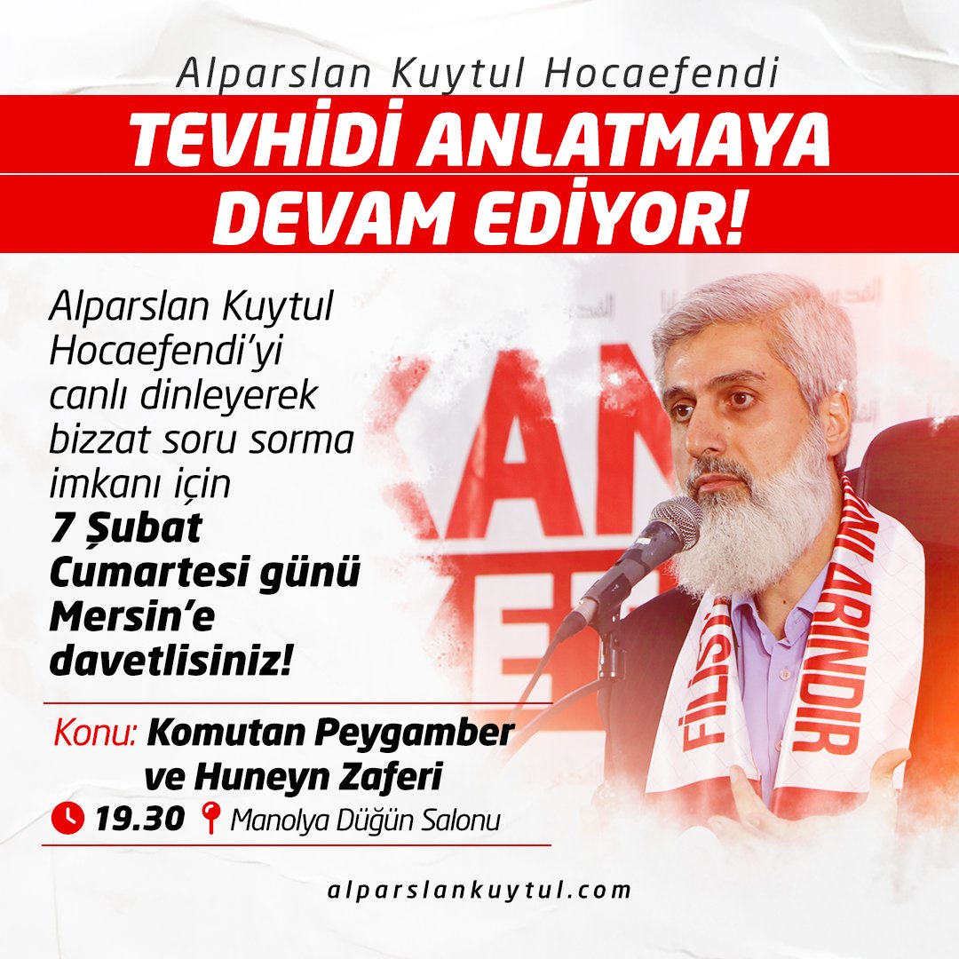 Alparslan Kuytul Hocaefendi Tevhidi Anlatmaya Devam Ediyor! 

- Alparslan Kuytul Hocaefendi'yi canlı dinleyerek bizzat soru sorma imkanı için 7 Şubat Cumartesi günü Mersin'e davetlisiniz. 

AlparslanHoca MersineGeliyor
#FurkanKonferansaları