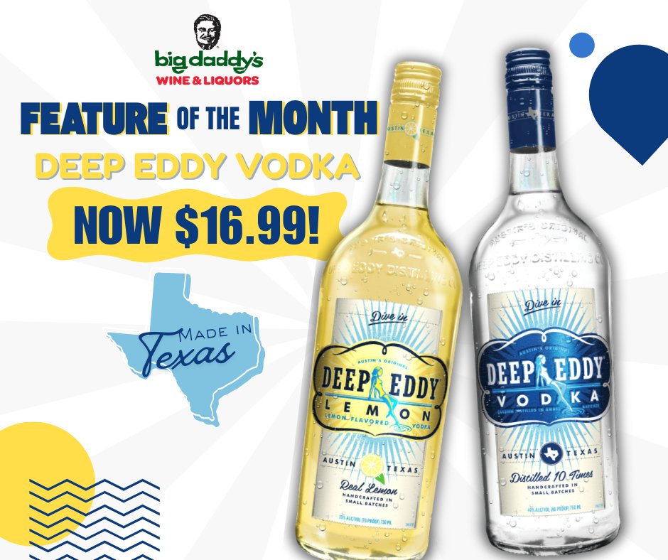 Feature of the Month ⭐ Deep Eddy Vodka — Made in Texas, smooth as can be, now just $16.99 at Big Daddy’s Wine &amp; Liquors.