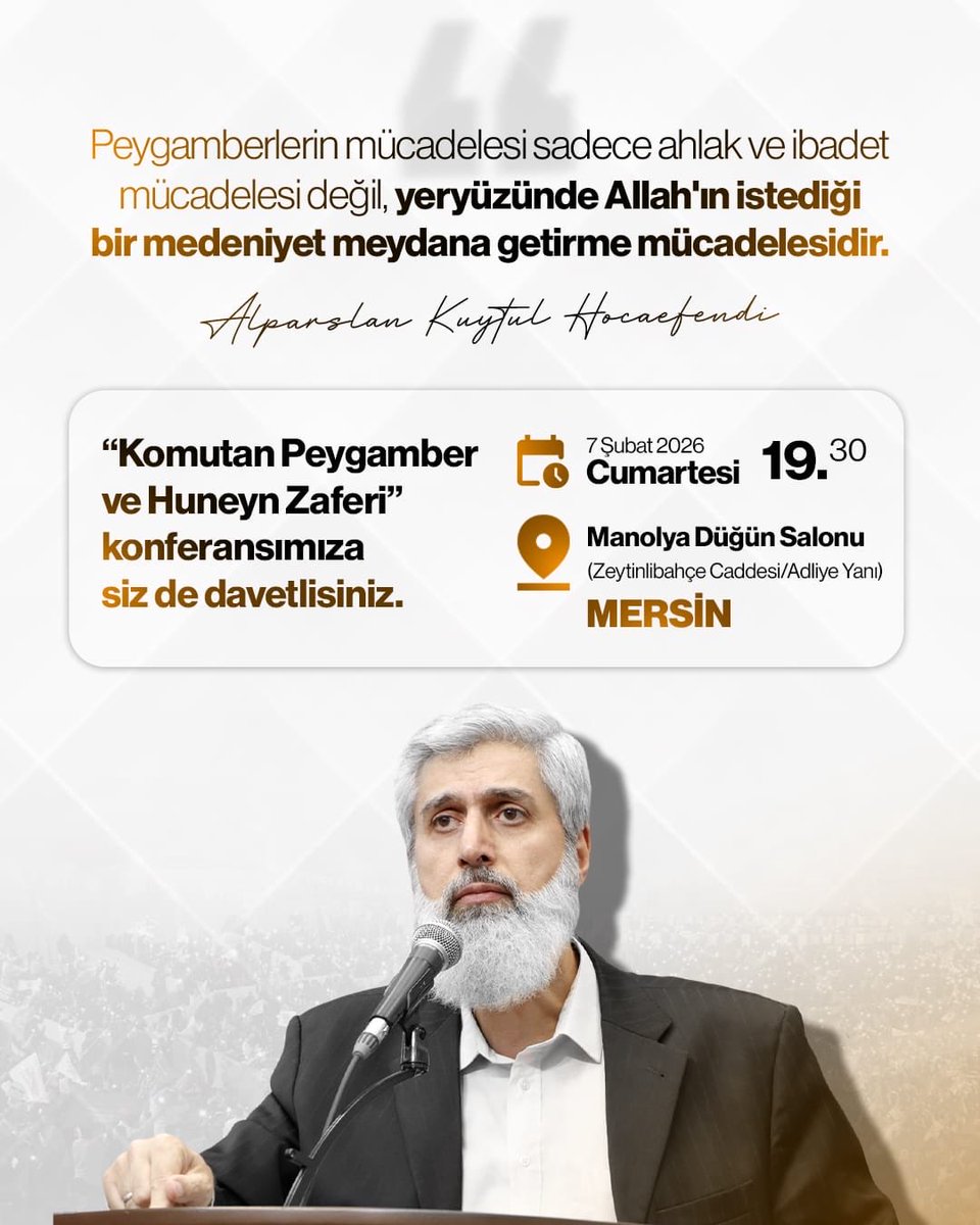 Alparslan Kuytul Hocaefendi'nin konuşmacı olarak katılacağı " Komutan Peygamber ve Huneyn Zaferi " konulu konferasımıza tüm halkımız davetlidir! 

📆 7 Şubat Cumartesi 
🕢 19.30 
📍Manolya Düğün Salonu / Mersin 

AlparslanHoca MersineGeliyor
#FurkanKonferansaları