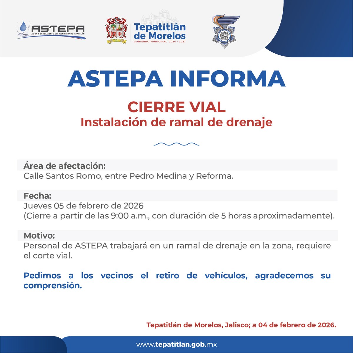 🚧💧 #ASTEPAInforma: Este jueves 5 de febrero de 2026, desde las 9:00 a.m., habrá cierre vial en Santos Romo (entre Pedro Medina y Reforma) por instalación de ramal de drenaje.

⏰ Duración estimada: 5 horas. Se pide a vecinos retirar sus autos. Gracias por su apoyo.