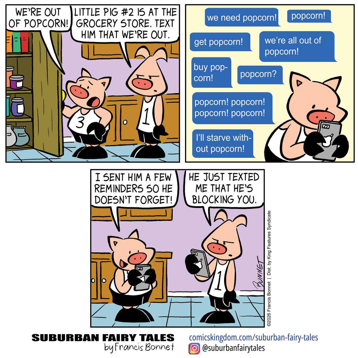 francisbonnet's tweet photo. Do you keep a grocery list? It helps to have one!
Get early access and my exclusive comics on Comics Kingdom! https://t.co/4f6dh81RoO
#cartooning #comics #thislittlepiggy #fairytalescomics #humorcomics #webcomicseries #groceryshopping #shoppinglist #texting #popcorn https://t.co/eY0riQ815v