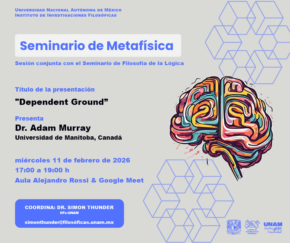 UNAM_IIFs's tweet image. Seminario de Metafísica

“Dependent Ground”
Dr. Adam Murray @umanitoba

Miércoles 11/Feb/2026 • 17-19H Aula Rossi
Transmisión #GoogleMeet

Coord.: Dr. Simon Thunder
simonthunder@filosoficas.unam.mx
 
Espacio de análisis en torno a temas centrales de la metafísica contemporánea.