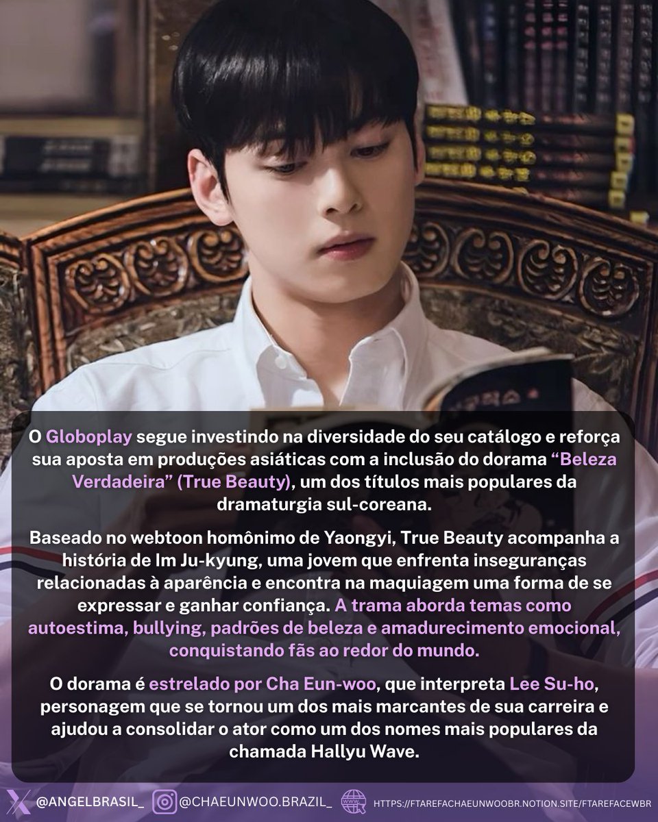Angelbrasil_'s tweet photo. 📢 OPERAÇÃO BELEZA VERDADEIRA ESTARÁ NO GLOBOPLAY! 🇰🇷✨

A espera finalmente acabou, AROHAs e dorameiras! O fenômeno “Beleza Verdadeira” (True Beauty) acaba de chegar ao catálogo do Globoplay, consolidando a plataforma como um destino obrigatório para os fãs de produções asiáticas.

Baseado no aclamado webtoon de Yaongyi, o dorama acompanha a jornada de superação de Im Ju-kyung, que usa a maquiagem para enfrentar suas inseguranças. Mas o grande destaque, claro, é o nosso brilhante Cha Eun-woo no papel de Lee Su-ho.

📺 Por que esta estreia é tão importante?
Ver o Eun-woo em uma das maiores plataformas de streaming do Brasil não é apenas uma vitória para ele, mas para toda a Hallyu Wave. Su-ho é um dos personagens mais icônicos de sua carreira, e sua presença no #Globoplay ajuda a expandir ainda mais o reconhecimento do seu talento em terras brasileiras.

⚡A trama aborda temas essenciais como:
- Autoestima e amadurecimento
- Combate ao bullying
- A busca pela beleza real (além dos filtros)

⚡ NOSSA MISSÃO: ENGAJAMENTO TOTAL!
Para celebrarmos e garantirmos que o dorama seja um sucesso absoluto de audiência, convocamos todos vocês para uma ação especial de engajamento:

💙 POSTE SUA FOTO FAVORITA: Escolha aquele frame do Su-ho que derrete seu coração ou a cena favorita de Beleza Verdadeira e poste nos comentários desta publicação!

💬 COMPARTILHE SUA EXPERIÊNCIA: Use uma frase para contar como o Eun-woo te marcou nesse dorama.

📲 REPOSTE: Reposte este card no seu perfil com a frase: "Se preparem para se apaixonar: Cha Eun-woo em BELEZA VERDADEIRA!"

Não esqueça de usar nossas hashtags oficiais: #CHAEUNWOO #TRUEBEAUTY 

Vamos mostrar a força do fandom e colocar nosso "Face Genius" no topo dos mais assistidos! 🚀

#차은우 #ASTRO #チャウヌ #车银优 #ชาอึนอู #車銀優 #leedongmin #ftarefacewbr #Kpop #Music #love #kdrama #fanbase