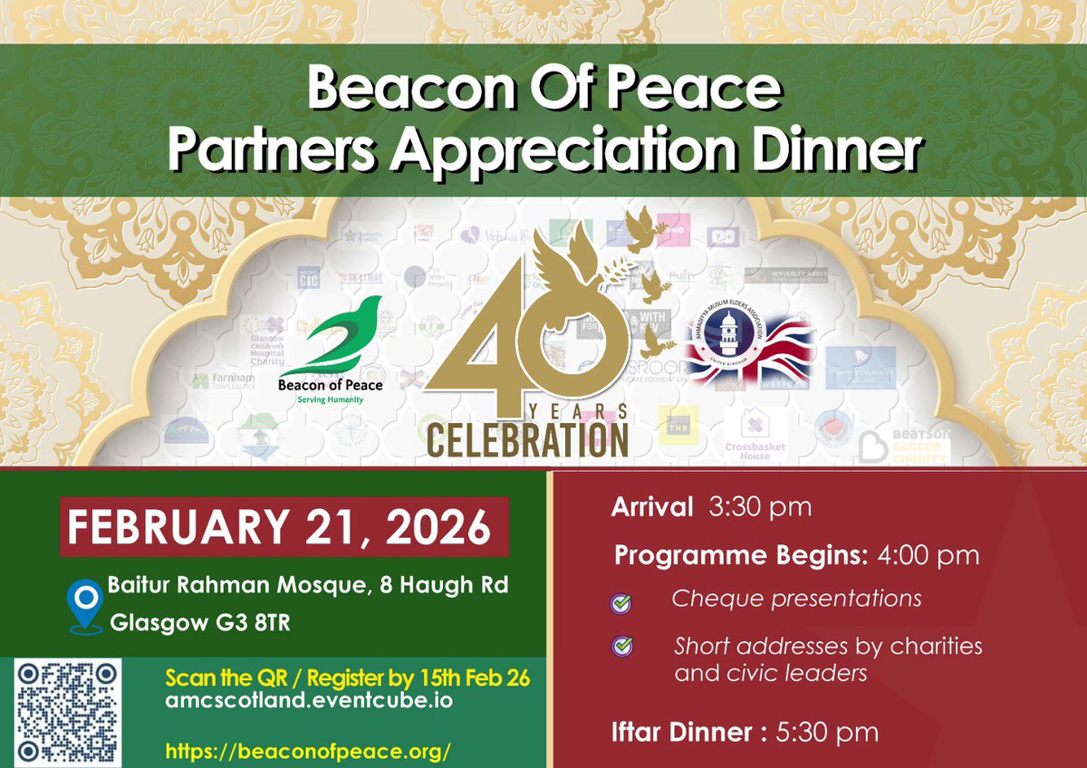 Join the <a href="/AMEA_Scotland/">Majlis Ansarullah Scotland</a> for the <a href="/Beaconof_Peace/">Beacon of Peace</a>  Partners Appreciation Dinner! We are honouring the charities that have helped raise over £10 million.

📅 Saturday 21 February 2026
🕒 Arrival 3:30pm | Iftar Dinner 5:30pm
📍 Baitur Rahman Complex, G3 8TR

amcscotland.eventcube.io