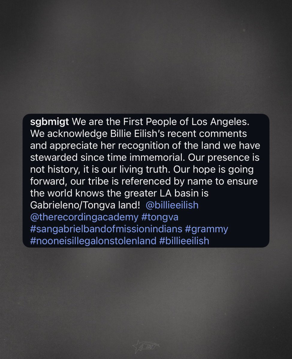 The Tongva Tribe, also known as the indigenous people of the Los Angeles Basin, have released an official statement in support of Billie's Grammy acceptance speech:

"We are the First People of Los Angeles.
We acknowledge Billie Eilish's recent comments and appreciate her