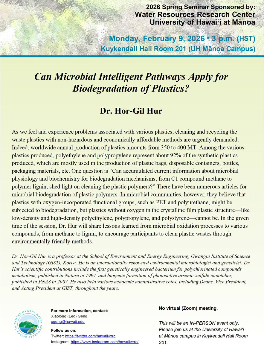 UH WRRC 2026 SPRING SEMINAR
February 9, 3:00–4:00 p.m. (HST)

"Can Microbial Intelligent Pathways Apply for Biodegradation of Plastics?"
By Dr. Hor-Gil Hur

IN-PERSON EVENT ONLY (No Zoom Meeting): University of Hawaiʻi at Mānoa Campus, Kuykendall Hall Room 201