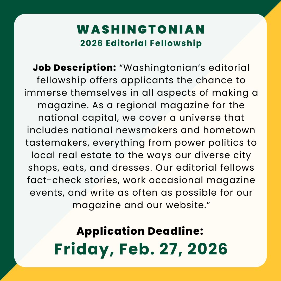 🚨 Internship Alert: Washingtonian Editorial Fellowship

“This fellowship will run from late May through late August.”

Pay: $17.95/hour through June 30, $18.40/hour starting July 1

⏰ Deadline: Friday, Feb. 27, 2026

Don’t miss your chance to apply: washingtonian.com/jobs/#editorial