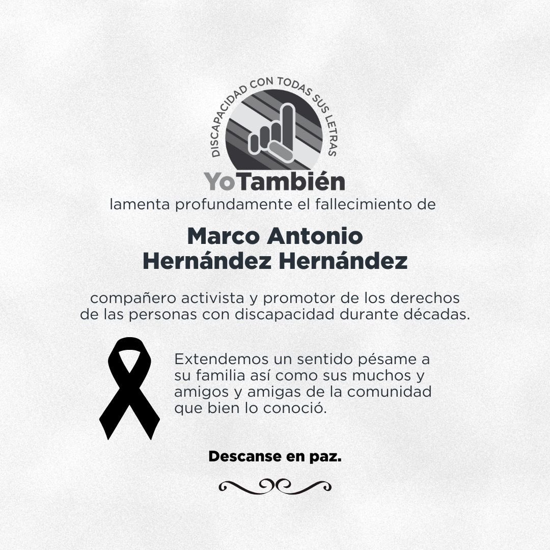 Con profundo pesar, el equipo de Yo También lamenta el fallecimiento de Marco Antonio Hernández Hernández, compañero activista y promotor de los derechos de las personas con discapacidad.

Su trayectoria de décadas se caracterizó por la defensa, el reconocimiento y la ampliación
