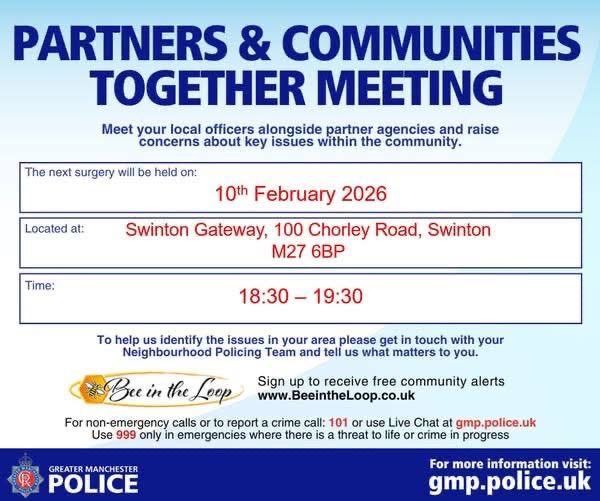 Greater Manchester Police are hosting their next PACT meeting for the residents of Swinton and Pendlebury at Swinton Gateway on Tuesday 10 February 2026 between 18:30 and 19:30.

Please come along to discuss the local issues that matter to you.