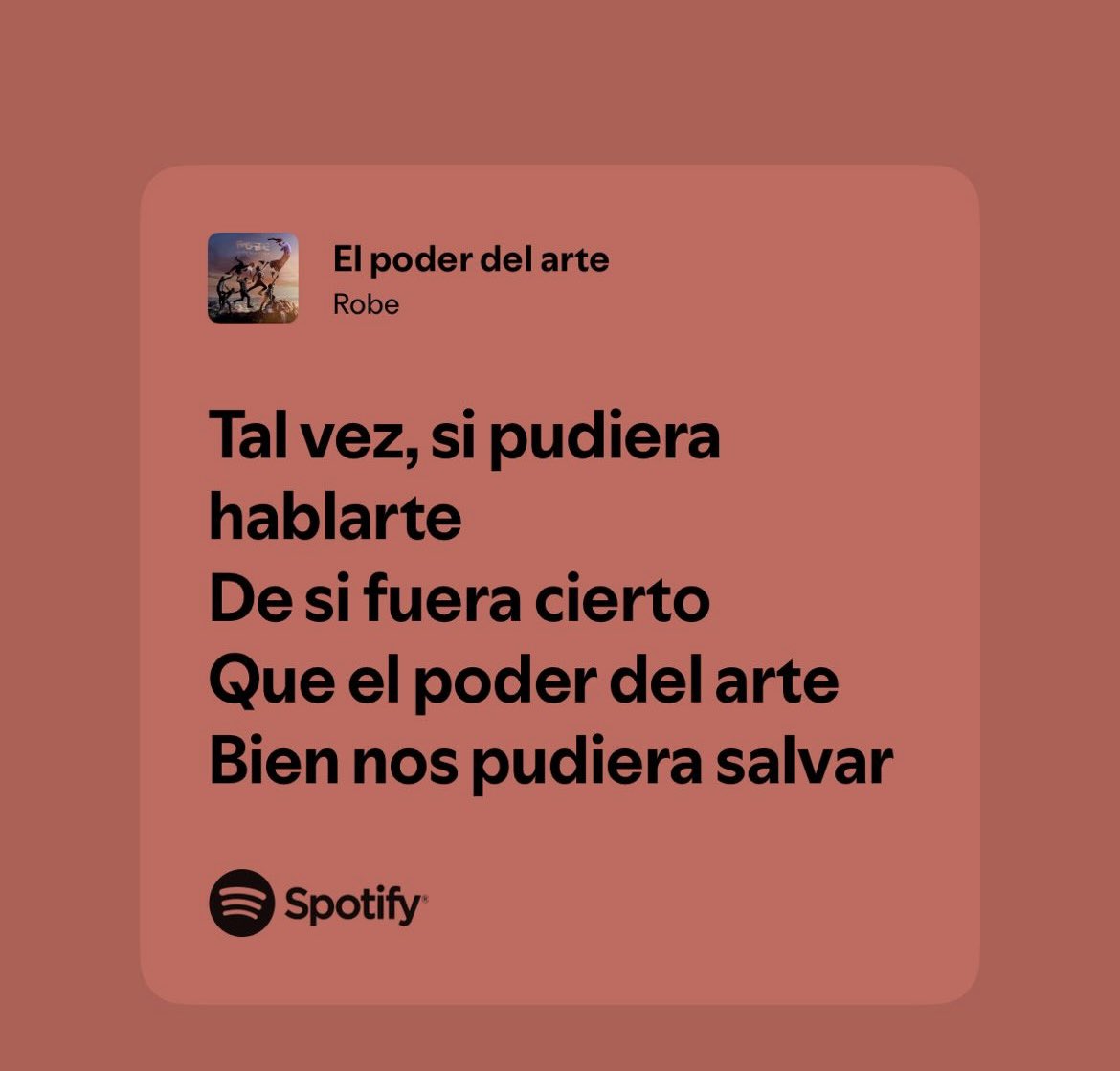 Tal vez, si pudiera hablarte.
De si fuera cierto.
Que el poder del arte.
Bien nos pudiera salvar…..