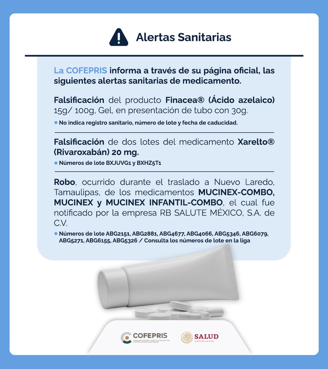 La COFEPRIS informó en su página oficial las siguientes alertas sanitarias de medicamento.

Falsificación del producto Finacea® (Ácido azelaico) 15g/ 100g, Gel, en presentación de tubo con 30g. 
acortar.link/fHfgUO 

Falsificación de dos lotes del medicamento Xarelto®