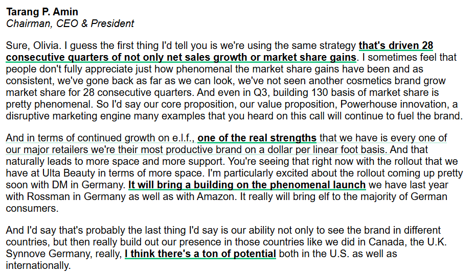 AlphaSenseInc's tweet photo. $ELF's CEO says the brand’s long streak of market‑share gains is powered by its value proposition, innovation, and retailer productivity, with new shelf space and international expansion setting up even more growth ahead:

"I guess the first thing I'd tell you is we're using the same strategy that's driven 28 consecutive quarters of not only net sales growth or market share gains. I sometimes feel that people don't fully appreciate just how phenomenal the market share gains have been and as consistent, we've gone back as far as we can look, we've not seen another cosmetics brand grow market share for 28 consecutive quarters. And even in Q3, building 130 basis of market share is pretty phenomenal. So I'd say our core proposition, our value proposition, Powerhouse innovation, a disruptive marketing engine many examples that you heard on this call will continue to fuel the brand.

And in terms of continued growth on e.l.f., one of the real strengths that we have is every one of our major retailers we're their most productive brand on a dollar per linear foot basis. And that naturally leads to more space and more support. You're seeing that right now with the rollout that we have at Ulta Beauty in terms of more space. I'm particularly excited about the rollout coming up pretty soon with DM in Germany. It will bring a building on the phenomenal launch we have last year with Rossman in Germany as well as with Amazon. It really will bring elf to the majority of German consumers.

And I'd say that's probably the last thing I'd say is our ability not only to see the brand in different countries, but then really build out our presence in those countries like we did in Canada, the U.K. Synnove Germany, really, I think there's a ton of potential both in the U.S. as well as internationally."