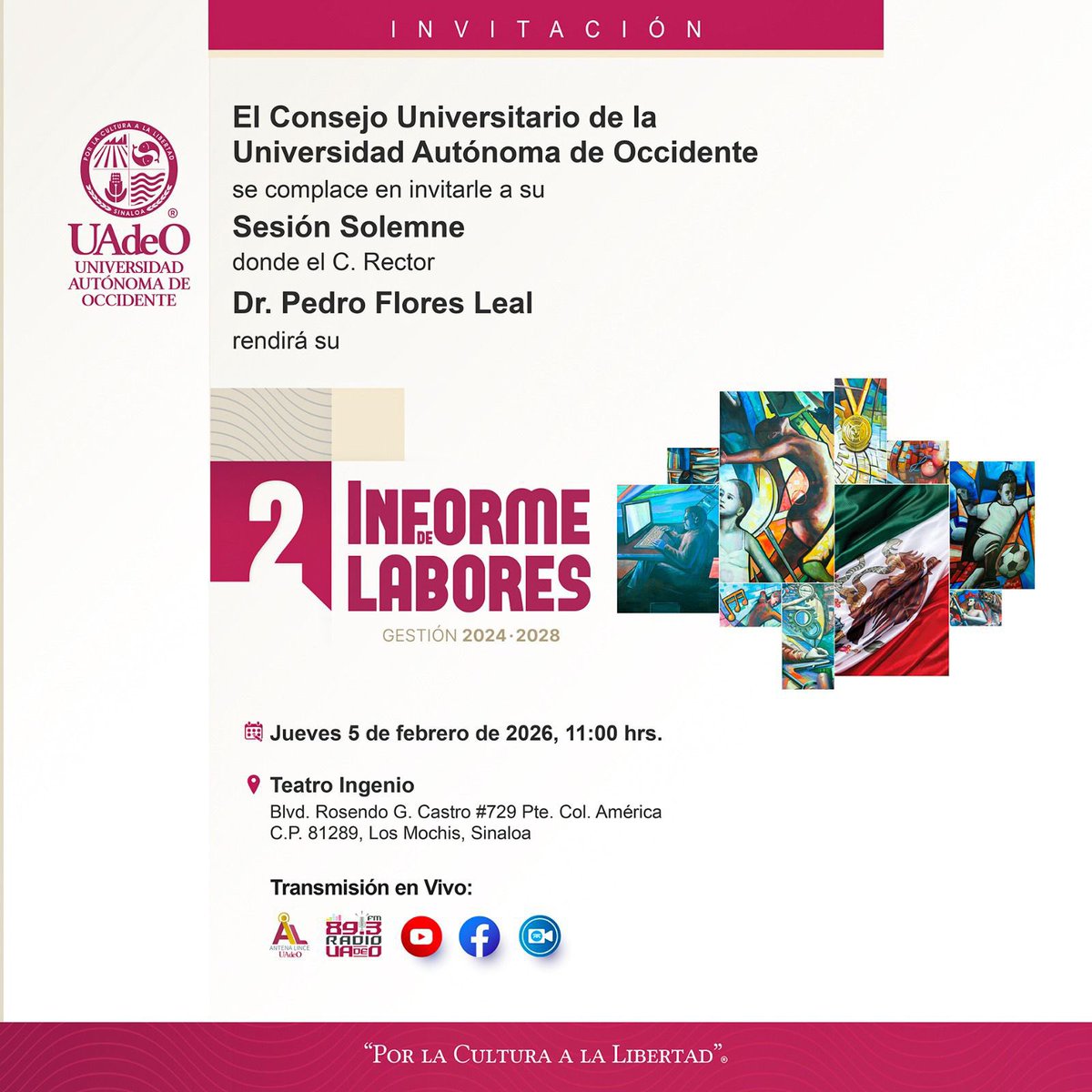 Invitamos cordialmente a toda la comunidad universitaria y sociedad en general, al Segundo Informe de Labores Gestión 2024-2028 del Rector, Dr. Pedro Flores Leal, que se llevará a cabo el próximo jueves 5 de febrero de 2026, a las 11:00 horas en el Teatro Ingenio de Los Mochis.