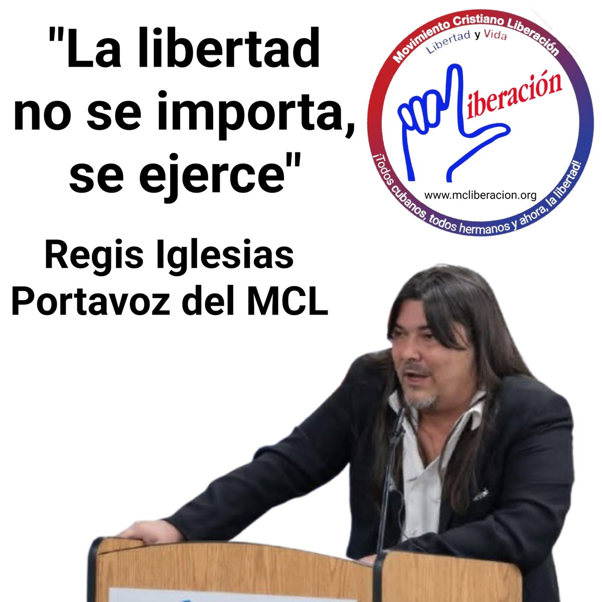 "La libertad no se importa, se ejerce." – Regis Iglesias <a href="/maverick18mcl/">regis iglesias</a>, Portavoz del Movimiento Cristiano Liberación <a href="/mclcubaoficial/">MCLcubaoficial</a>