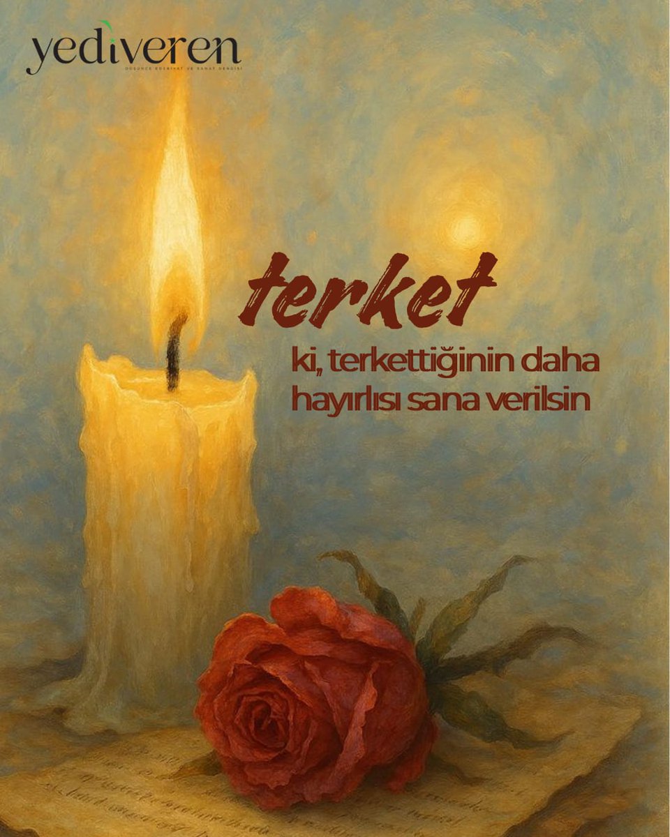 Terket ki, terkettiğinin daha hayırlısı sana verilsin. 

#yediverendergisi
