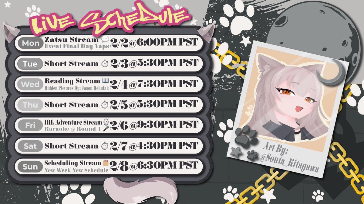 📆 Schedule of: Feb. 2nd - Feb. 8th

It’s totally still Monday what are you talking about-? 👀 Silliness aside new week, new schedule, new memories to be made and fun to be had~! This week is a tad more lax but even so as always I look forward to spending it with you all my