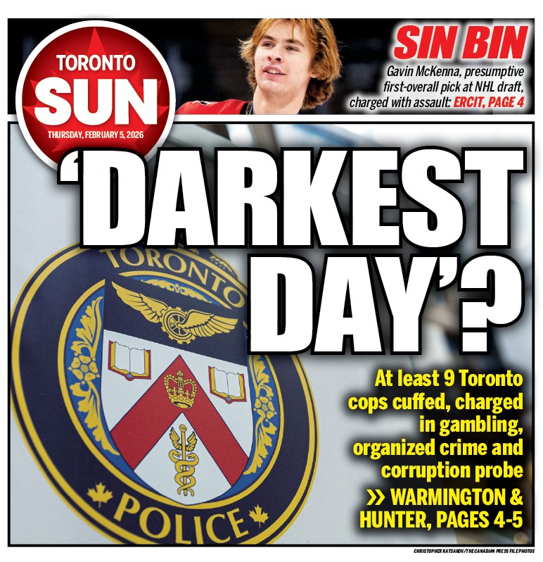 TheTorontoSun's tweet photo. 'DARKEST DAY?' At least 9 Toronto cops cuffed, charged in gambling, organized crime and corruption probe.

Check out our front page for Thursday, Feb. 5, 2026.

@HunterTOSun on the 'horrendous' case: https://t.co/AInoK4VTSH

Plus @joe_warmington: https://t.co/YlYuIxtkle https://t.co/jm2QAjo9Bc
