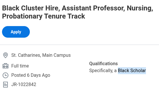 .<a href="/BrockUniversity/">Brock University</a> just posted at tenure-track job for a professor of nursing 

Qualifications: must be black 

Salary: $100,000 - $150,000