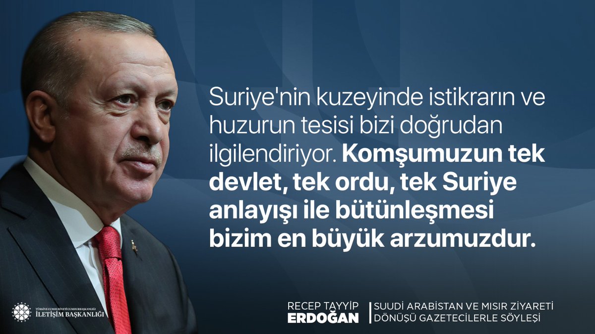 Cumhurbaşkanımız Recep Tayyip Erdoğan:

“Suriye'nin kuzeyinde istikrarın ve huzurun tesisi bizi doğrudan ilgilendiriyor. Komşumuzun tek devlet, tek ordu, tek Suriye anlayışı ile bütünleşmesi bizim en büyük arzumuzdur.”

📍Yurda Dönüş Uçak Söyleşisi