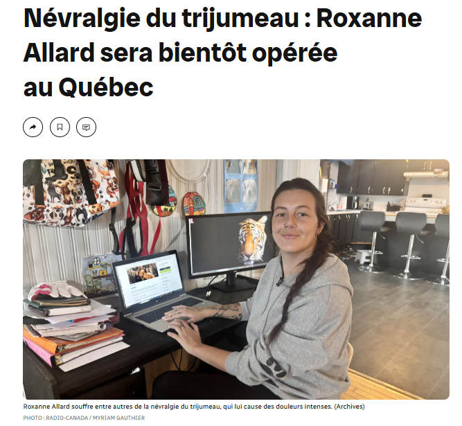 ROXANNE ALLARD DÉNONCE : RADIO-CANADA MENTIONNE ÉGALEMENT LE CONTACT BIZARRE ENTRE SON MÉDECIN AMÉRICAIN ET QUÉBÉCOIS QUI A DÉBLOQUÉ L'OPÉRATION DU NERF TRIJUMEAU 

Suite à ma publication d'hier, que j’ai portée à leur attention, Radio-Canada a fait un reportage sur la situation.
