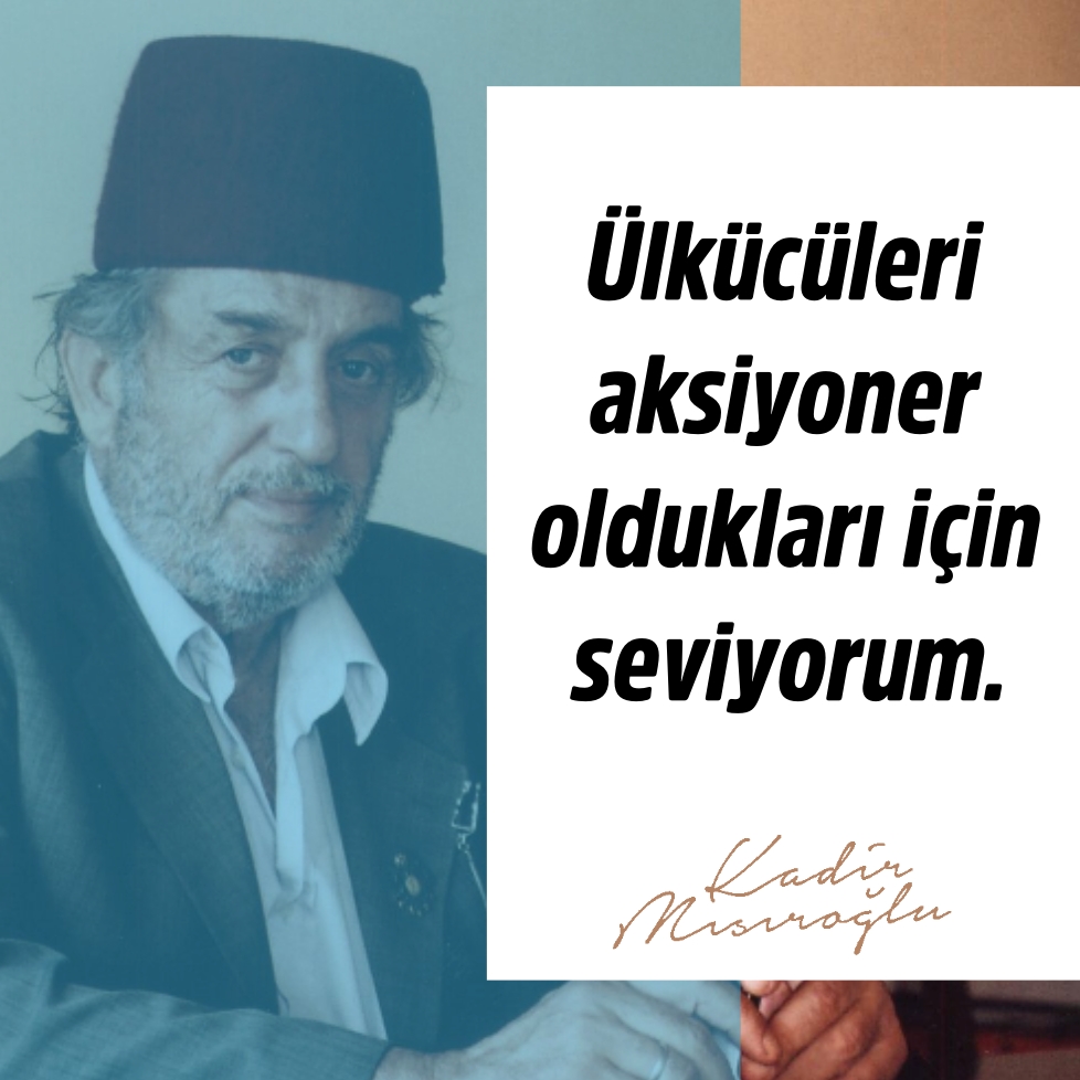 🗨 Ülkücüleri aksiyoner oldukları için seviyorum.

◉ Cennetmekan #Üstad #KadirMısıroğlu