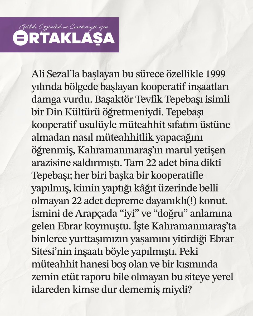 6 Şubat depreminin yıldönümüne doğru kaybettiklerimizi anarken, sorumluları ve bu yıkıma sebep olan düzeni de unutmuyoruz.

⚫Mert Doğan, Ortaklaşa'nın şubat sayısında Kahramanmaraş'ta yıkılan Ebrar Sitesi örneğinden yola çıkarak denetimsizliğin, kâğıt üstünde bırakılan