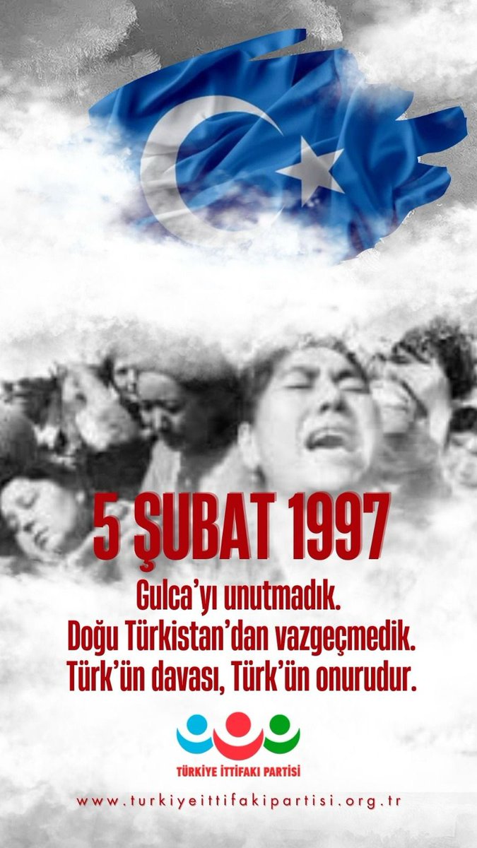IttifakPartisi's tweet photo. DOĞU TÜRKİSTAN’DA ZULMÜN ADI: GULCA KATLİAMI

5 Şubat 1997 tarihinde, Doğu Türkistan’ın Gulca (Yining) şehrinde yaşanan ve tarihe kara bir leke olarak geçen Gulca Katliamı’nın yıl dönümünde, Türk milletinin vicdanını yaralayan bu insanlık suçunu bir kez daha en gür sesimizle haykırıyoruz.

Türkiye İttifakı Partisi olarak bizler,

Doğu Türkistan Türklerinin haklı davasını savunmaya,
Uluslararası kamuoyunu bu insanlık dramına karşı harekete geçmeye çağırmaya,
Türkiye Cumhuriyeti devletini daha net ve kararlı bir tutum almaya davet etmeye
devam edeceğiz.

Kamuoyuna saygıyla duyurulur.

Türkiye İttifakı Partisi