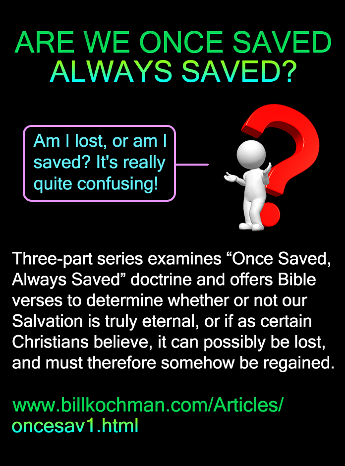 Bill_Kochman's tweet image. OSAS: ARE WE ONCE SAVED, ALWAYS SAVED? -- a Bill's Bible Basics series 

#OnceSavedAlwaysSaved #EternalSalvation #OSAS

This Bill's Bible Basics 3-part series can be read at:

billkochman.com/Articles/onces…