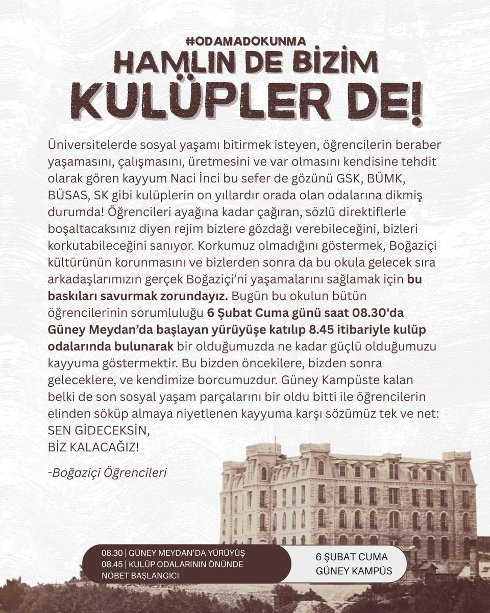 boun_otk's tweet photo. KAMPÜSLERİMİZİ İŞGAL EDEN, KULÜPLERİMİZE GÖZ DİKEN KAYYUMLUĞA KARŞI HEP BERABER DİRENİYORUZ!

6 Şubat Cuma günü saat 08.30’da Güney Meydan’da başlayan yürüyüşe katılıp 8.45 itibariyle kulüp odalarında bulunarak bir olduğumuzda ne kadar güçlü olduğumuzu kayyuma göstereceğiz. https://t.co/McTaUSrPUJ