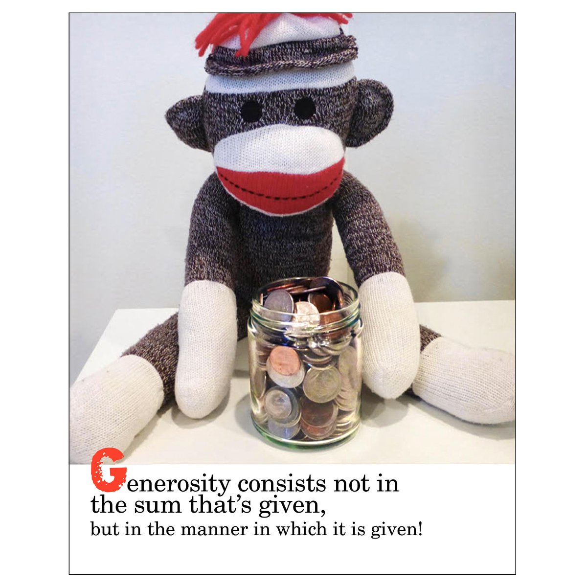 SezSock's tweet photo. Thought for today. #sockmonkeysez #motivation #inspiration #wordsofwisdom #wordstoliveby #begenerous #generosityisdoingforothersevenwhenyourecertainyouwillgetnothinginreturn #whenwearegenerousinsmallbarelydetectablewaysitcanchangesomeoneslife #bethechangeyouwanttoseeintheworld https://t.co/scIngifrq5