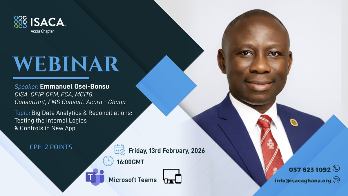 Join the ISACA Accra Chapter’s Webinar:

📅 Feb 13, 2026
⏰ 4:00–5:30 PM GMT
💻 Microsoft Teams

🎤 Emmanuel Osei-Bonsu, CISA, CFIP, CFM, FCA, MCITG - Consultant, FMS Consult

🧩 Big Data Analytics &amp; Reconciliations

✅ FREE | 🎓 2 CPEs

👉 Register now: forms.office.com/r/F5sA4XAtp