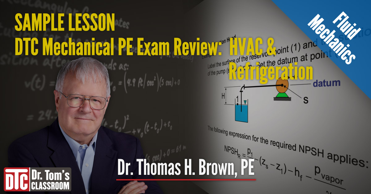 Check out Dr. Tom's Net Positive Suction Head - Fluid Mechanics Lesson from DTC's HVAC &amp; Refrigeration Mechanical PE Exam: youtu.be/LSE6FowkMI4 

#DrTomsClassroom
#MechanicalPE #HVACEngineering
#PEExamPrep
#MechanicalPEExamPrep
#FluidMechanics
