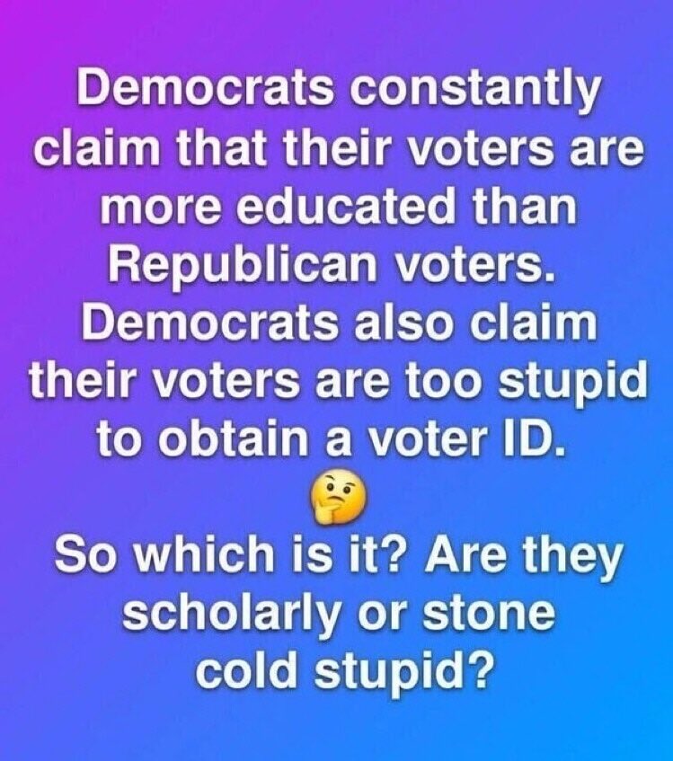 Democrats have always thought their voters are stupid the only thing they’ve ever been right about.
