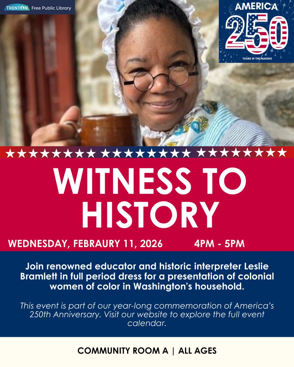 TrentonPubLib's tweet image. Join renowned educator and historic interpreter Leslie Bramlett for Witness to History on Wednesday, Feb 11, 2026 from 4pm - 5pm!
#WitnessToHistory #America250 #REV250 #TrentonFreePublicLibrary