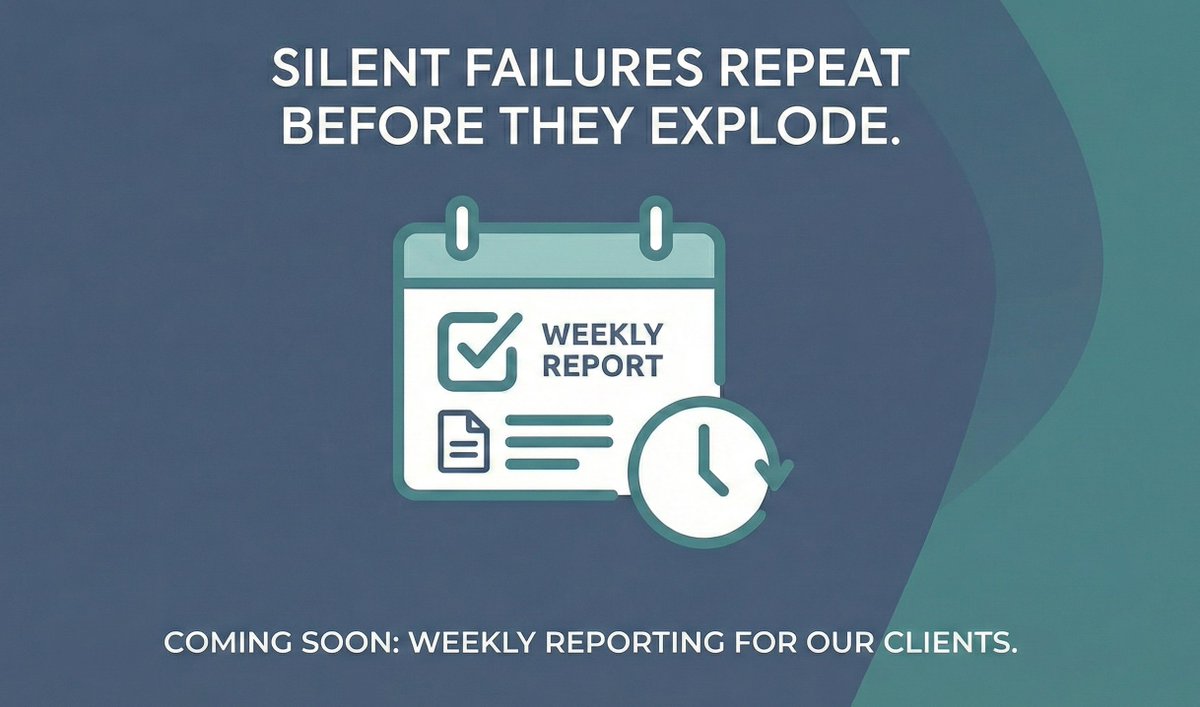 Great News!

We will be soon implementing weekly reporting for our clients.

Silent failures repeat before they explode.