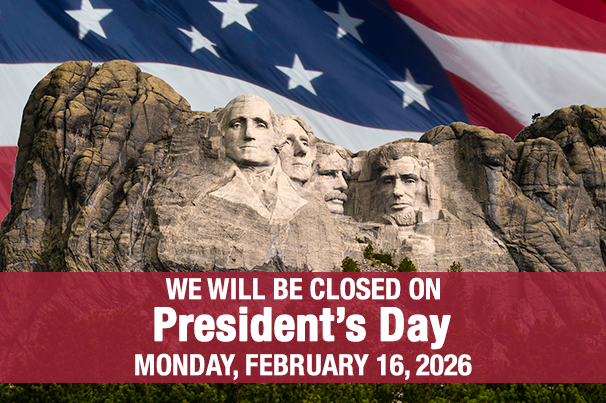 We will be closed on Monday, February 16th in observance of President’s Day. Have a good weekend!
