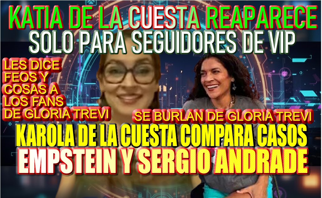 Trevidocumental's tweet image. Karla de la cuesta COMPARA el Caso de EMPSTEIN con SERGIO ANDRADE aqui te cuenbto lo que dijo!!! y Katia de la cuesta Re aparece pero puro VIP de paga! ADEMAS BOMBAS INESPERADAS youtube.com/live/9X2fgZehE… #GloriaTrevi #raquenel #sergioandrade
