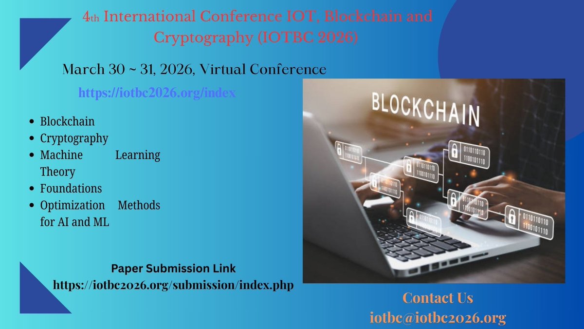 4th International Conference IOT, Blockchain and Cryptography (IOTBC 2026)
March 30 ~ 31, 2026, Virtual Conference
iotbc2026.org/index
Submission link : iotbc2026.org/submission/ind…
Contact Us
Here's where you can reach us :  iotbc@iotbc2026.org