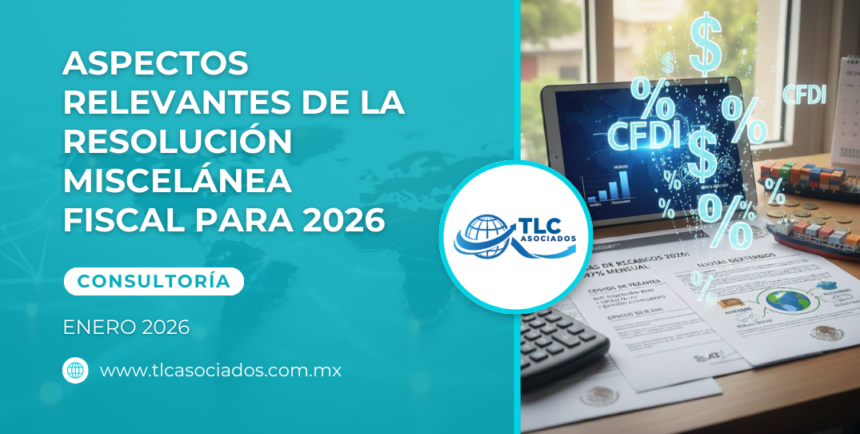 Conoce los cambios relevantes dentro de la Resolución Miscelánea Fiscal para 2026, que incorpora cambios relevantes con impacto en las operaciones de comercio exterior.

👉 Consulta el boletín completo y conoce los puntos clave para 2026: tlcasociados.com.mx/aspectos-relev…