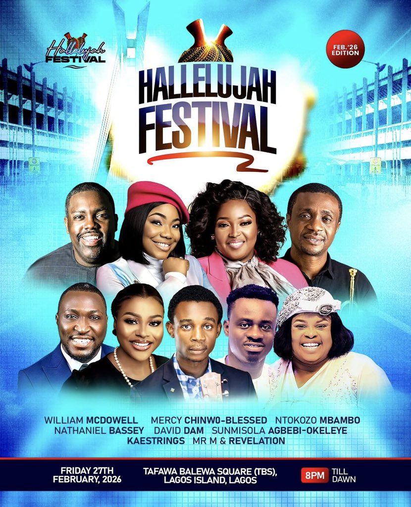 The Hallelujah Festival Feb '26 - The
crowning glory! 🔥

📅 Friday, 27th February 2026 
📍 Tafawa Balewa Square (TBS), Lagos.
⏰ 8:00PM till Dawn!

Ministering

Pst William McDowell
Minister Mercy Chinwo 
Minister Ntokozo Mbambo
Pastor Nathaniel Bassey
Minister David Dam